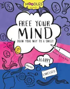 USED-Free Your Mind: Draw Your Way to a Smile! (Moodles) by Parragon Books Ltd (Paperback)