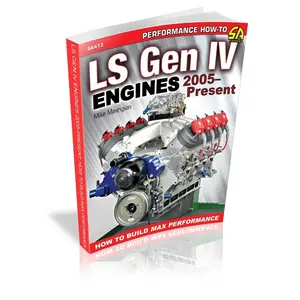 LS Gen IV Engines 2005 - Present: How to Build Max Performance