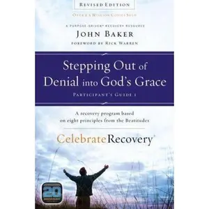USED-Stepping Out of Denial Into God's Grace: A Recovery Program Based on Eight Principles from the Beatitudes by Baker, John (Paperback)