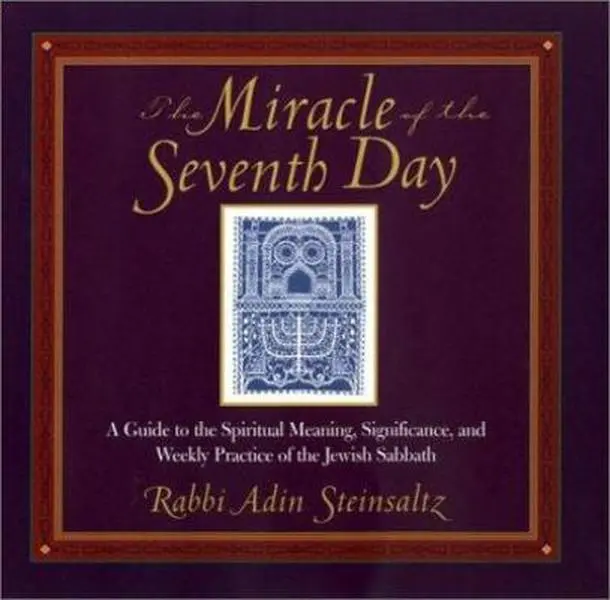 USED Book - The Miracle of the Seventh Day: A Guide to the Spiritual Meaning, Significance, and Weekly Practice of the Jewish Sabbath by Steinsaltz, Adin Even-Israel (Hardcover) - english