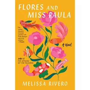 Flores and Miss Paula: A Novel by Melissa Rivero [Paperback Book]