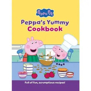 Peppa's Yummy Cookbook: Full of Fun, Scrumptious, Recipes! [Peppa Pig] -- Peppa Pig, Hardcover