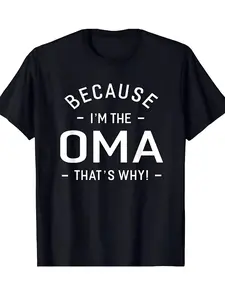 Men's Funny Grandma T-Shirt - "Because I'm the Oma That's Why!"Bold Statement Tee - Soft Everyday Shirt for Grandmothers - Perfect Birthday Mother's Day Gift Idea - Black with White Text Print, Grandma Mothers Day Gift, Casual Wear