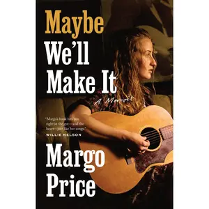 USED-Maybe We'll Make It: A Memoir by Price, Margo (Hardcover)