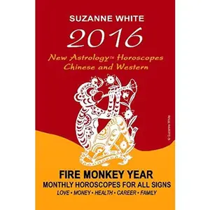 USED-New Astrology Horoscopes 2016: Chinese & Western Predictions for 2016 the Year of the Fire Monkey by Suzanne White (Paperback)