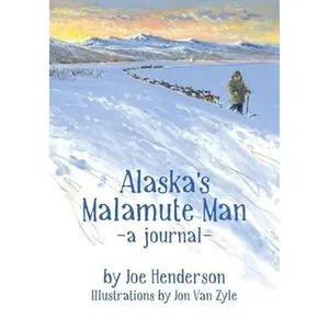 USED-Alaska's Malamute Man by Henderson, Joe (Paperback)