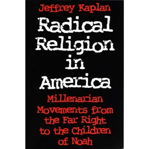 USED-Radical Religion in America: Millenarian Movements from the Far Right to the Children of Noah by Kaplan, Jeffrey (Paperback)