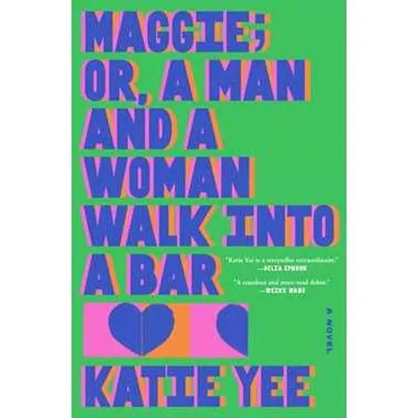 MAGGIE; OR, A MAN AND A WOMAN WALK INTO A BAR: A NOVEL [Hardcover]