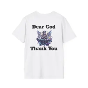 Dear God thank you unisex Tshirt.