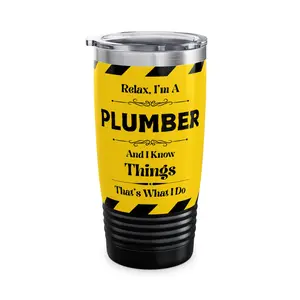 Relax, I'm A PLUMBER And I Know Things - Ringneck Tumbler, 20oz