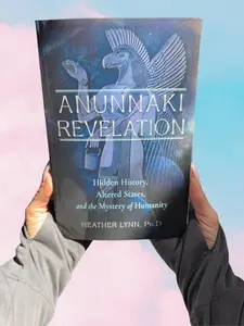 Anunnaki Revelation: Hidden History, Altered States, and the Mystery of Humanity