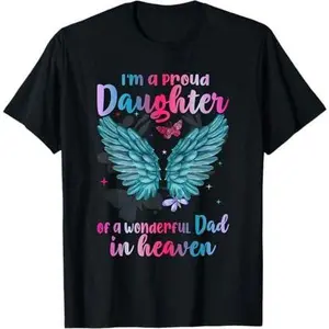 Im A Proud Daughter Of A Wonderful Dad In Heaven - Family T-Shirt