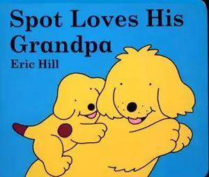 USED-Spot Loves His Grandpa by Hill, Eric (Board book)