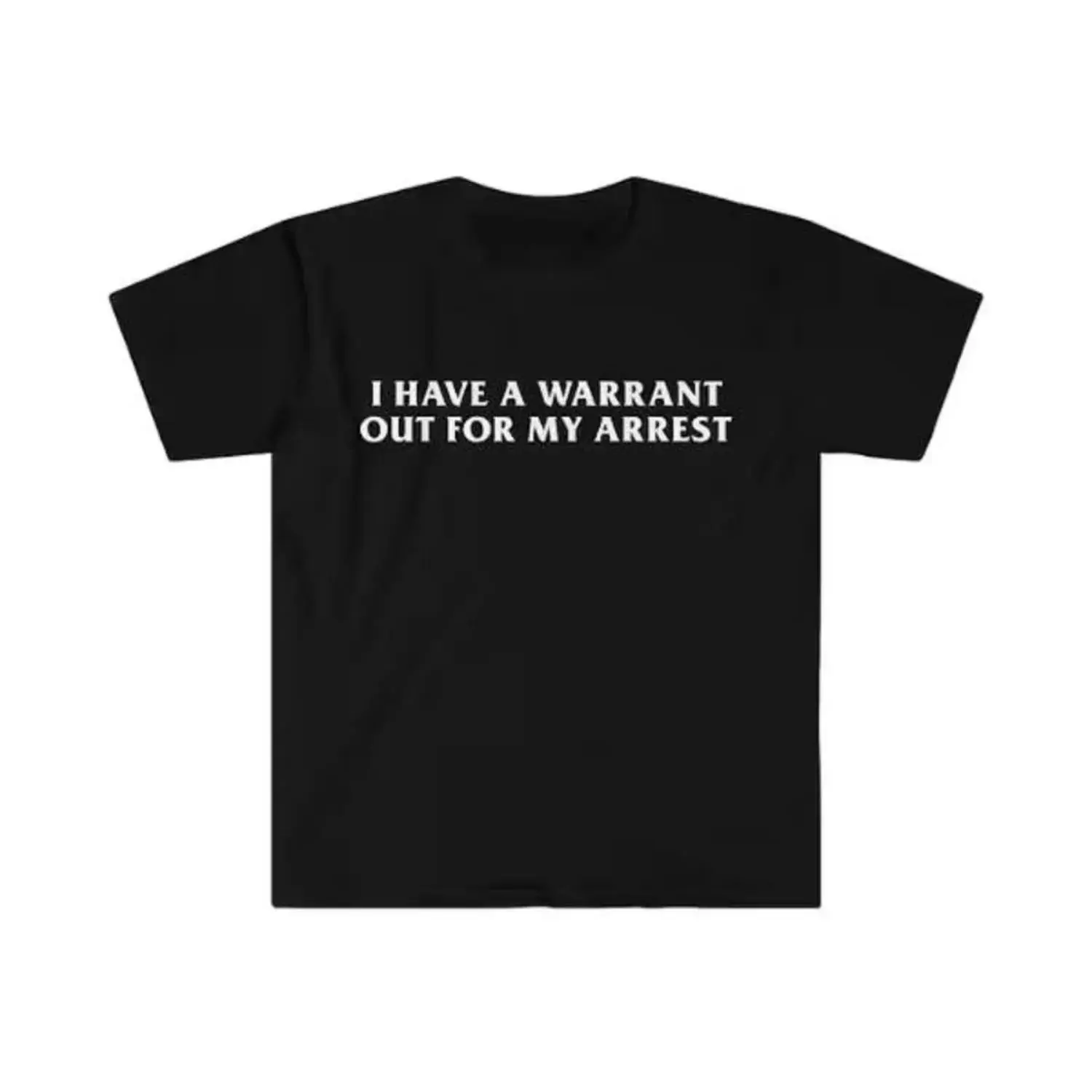 Summer Cotton Crew Neck Graphic Tee I Have a Warrant Out for My Arrest 2000s Celebrity Inspired Gift for Men