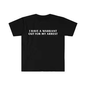 Summer Cotton Crew Neck Graphic Tee I Have a Warrant Out for My Arrest 2000s Celebrity Inspired Gift for Men