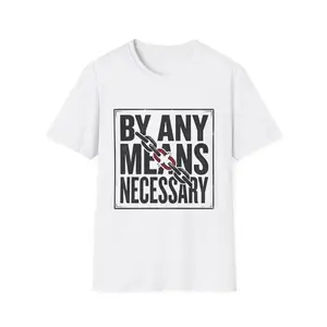 By Any Means Necessary T-Shirt | Chain Graphic Protest Slogan