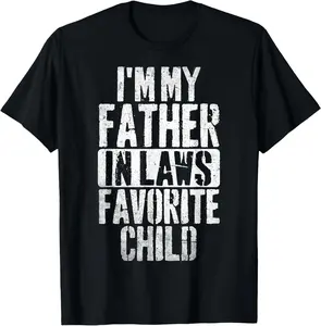 100% Cotton I'm My Father in Laws Favorite Child Funny Parent Men Women T-Shirt