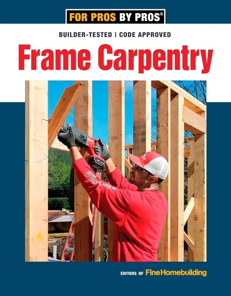 USED Book - Frame Carpentry: Field-Tested Techniques for Efficient, Code-Compliant Residential Construction by Editors of Fine Homebuilding (Paperback) - english