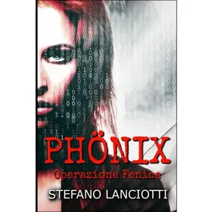 USED-Phönix - Operazione Fenice: Il miglior thriller italiano degli ultimi anni! (Nome in Codice: Nemmera) (Italian Edition) by Stefano Lanciotti (Paperback)