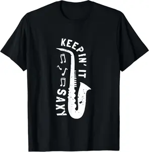 100% Cotton Keepin It Saxy Sax Player Jazz Musician Saxophone T-Shirt