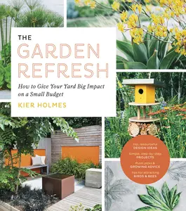 USED-The Garden Refresh: How to Give Your Yard Big Impact on a Small Budget by Holmes, Kier (Paperback)