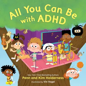 All You Can Be with ADHD -- Penn Holderness - Hardcover