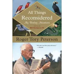 USED-All Things Reconsidered: My Birding Adventures by Thompson III, Bill (Paperback)