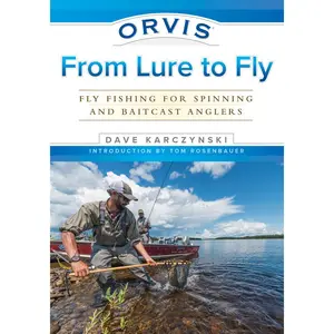 USED-Orvis from Lure to Fly: Fly Fishing for Spinning and Baitcast Anglers by Karczynski, Dave (Paperback)