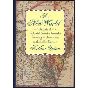 USED-New World: An Epic of Colonial America from the Founding of Jamestown to the Fall of Quebec by Arthur Quinn (Hardcover)