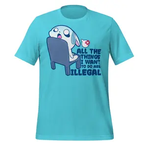 All The Things I Want To Do Are Illegal