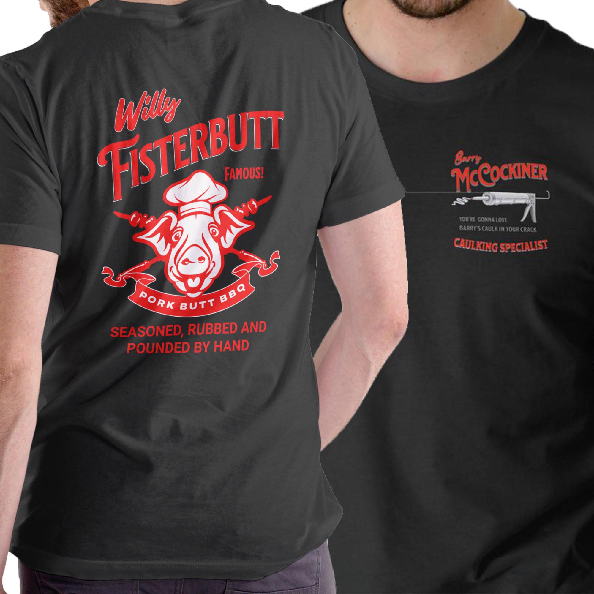 Willy Fisterbutt Pork Butt BBQ Tshirt 2 Sided, Unisex Cotton For Men For Women, Father’s Day Gift, Mother’s Day Gift, Menswear Top