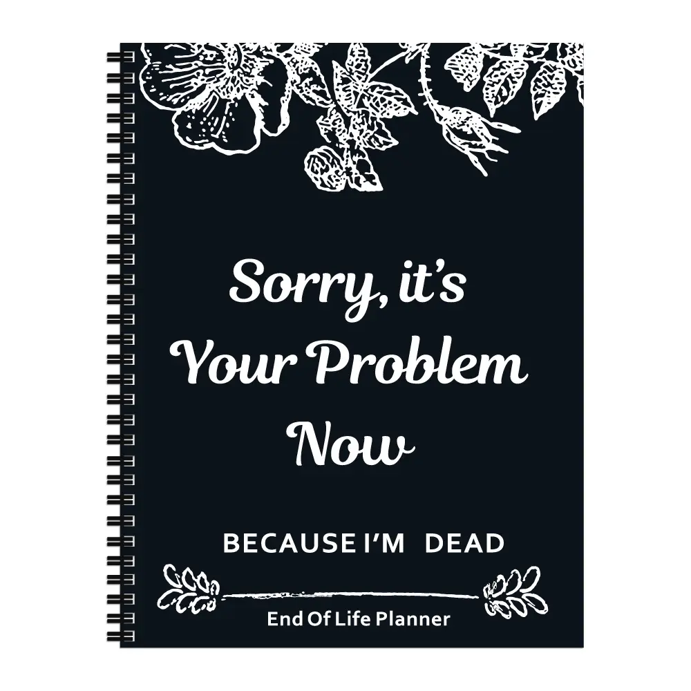 【Easter】Notebook Death  End of Life Planner: Sorry, It’s Your Problem Now, Because I'm Dead, Funny Notebook Book Notepad, Simple Business Office Book, Final Wishes and End-of-life Arrangements Emergency Binder (1PC Black)