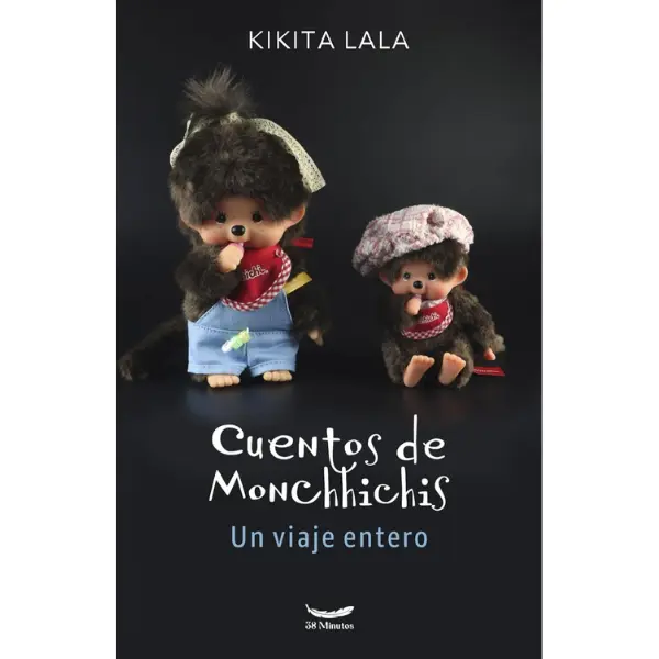 Tales of Monchhichis: A Whole Journey (Spanish Edition) - Kikita Lala