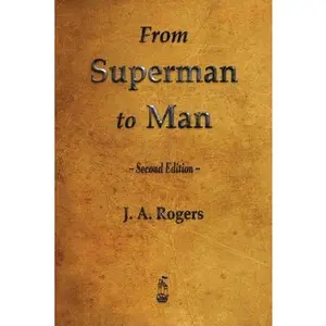 From Superman to Man -- J. a. Rogers, Paperback