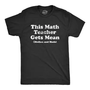 Mens This Math Teacher Gets Mean Median and Mode T Shirt Funny High School Nerdy Tee Mens Funny T Shirts Cool Vintage Fashion T-Shirt Gift Classic Menswear Funny Nerd Short Sleeve Novelty Tees for Guys Black