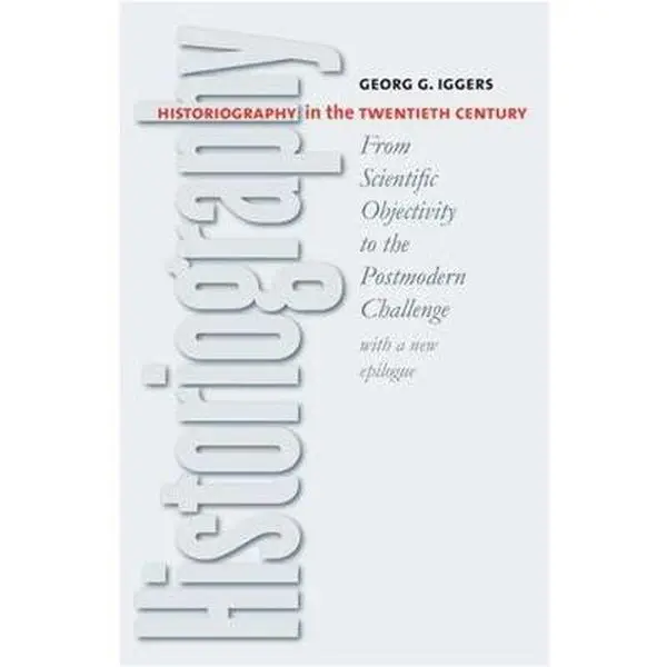 USED Book - Historiography in the Twentieth Century: From Scientific Objectivity to the Postmodern Challenge by Iggers, Georg G. (Paperback) - english