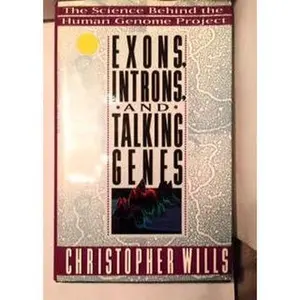 USED-Exons, Introns, And Talking Genes: The Science Behind The Human Genome Project by Christopher Wills (Hardcover)