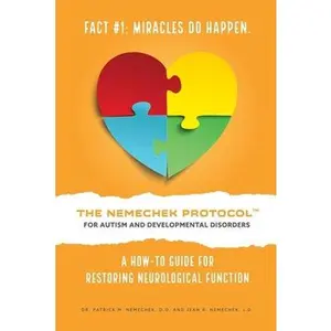 USED-The Nemechek Protocol for Autism and Developmental Disorders: A How-To Guide For Restoring Neurological Function by Nemechek J. D., Jean R. (Paperback)