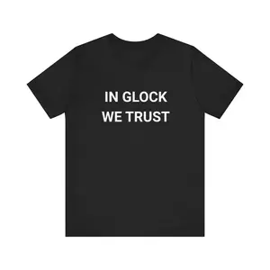 IN GLOCK WE TRUST T-Shirt