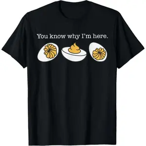 Deviled Egg Delight Tshirt Featuring Three Eggs Halfed One With Mustard The Others With A Rosette Garnish You Know Why I Am Here 100% Cotton Men T Shirt For Food Lovers