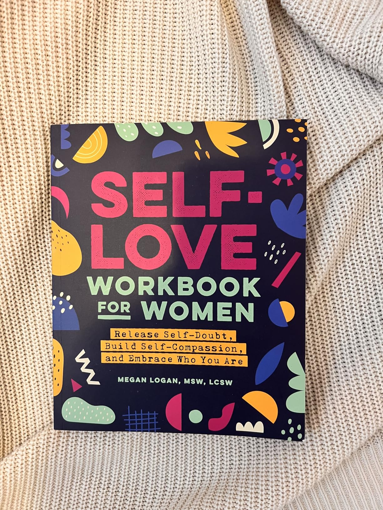 Self-Love Workbook for Women: Release Self-Doubt, Build Self-Compassion, and Embrace Who You Are (Self-Love for Women)