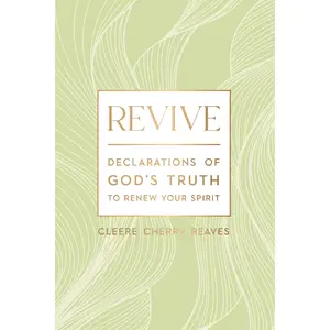 Revive: Declarations of God's Truth to Renew Your Spirit by Cleere Cherry Reaves [Hardback Book]