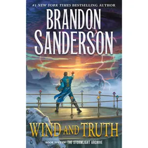 Wind and Truth: Book Five of the Stormlight Archive -- Brandon Sanderson - Hardcover