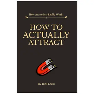 How To ACTUALLY Attract by Rick Lewis | Part 1: Master the Unseen Laws That Shape Real Attraction
