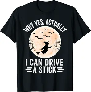 Why Yes Actually I Can Drive A Stick Funny Halloween Witch T-Shirt - 47B09FKS78G2