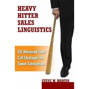 USED-Heavy Hitter Sales Linguistics: 101 Advanced Sales Call Strategies for Senior Salespeople by Steve W. Martin (Hardcover)