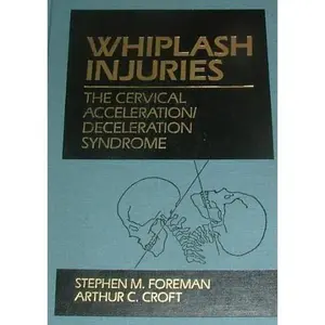 USED-Whiplash injuries: The cervical acceleration/deceleration syndrome by Stephen M. Foreman (Hardcover)