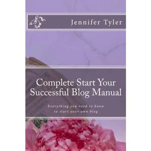 USED-Complete Start Your Successful Blog Manual by Jennifer Tyler (Paperback)