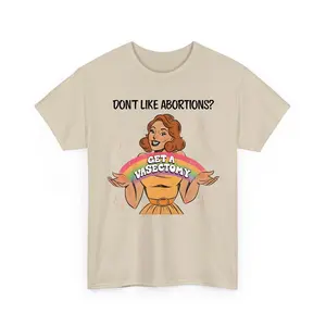 [Comfort Colors] Don't Like Abortions Get Vasectomy Funny Feminist T-Shirt, Abortion Rights Shirts