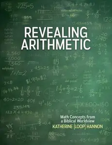 USED-Revealing Arithmetic: Math Concepts from a Biblical Worldview by Hannon Katherine (Loop) (Paperback)